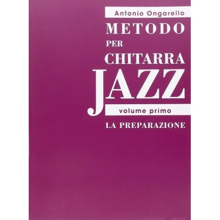 Metodo per Chitarra Jazz (vol.I) La Preparazione di ONGARELLO A. - vai con la sigla
