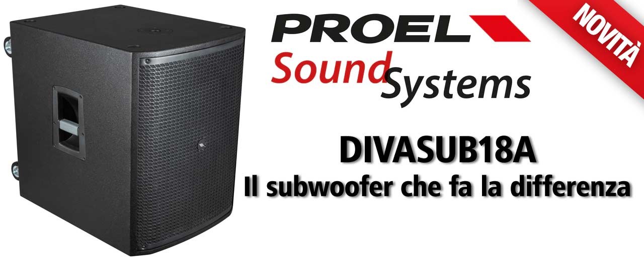 PROEL presenta DIVASUB18A, il subwoofer che fa la differenza